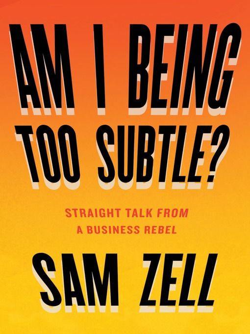 Title details for Am I Being Too Subtle? by Sam Zell - Available